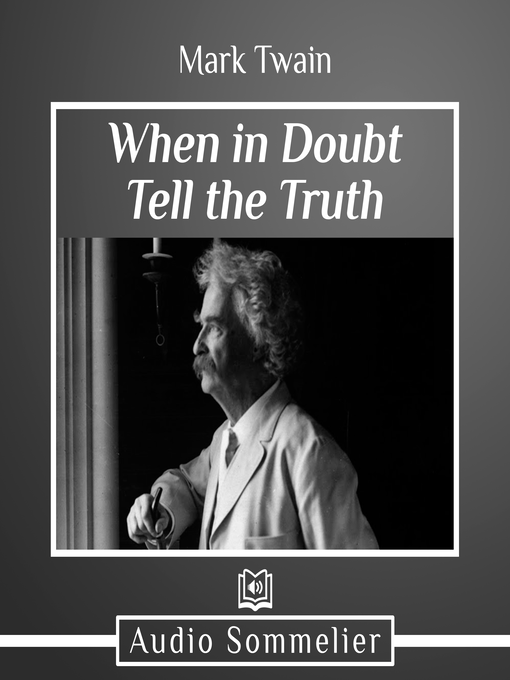 Title details for When in Doubt Tell the Truth by Mark Twain - Available